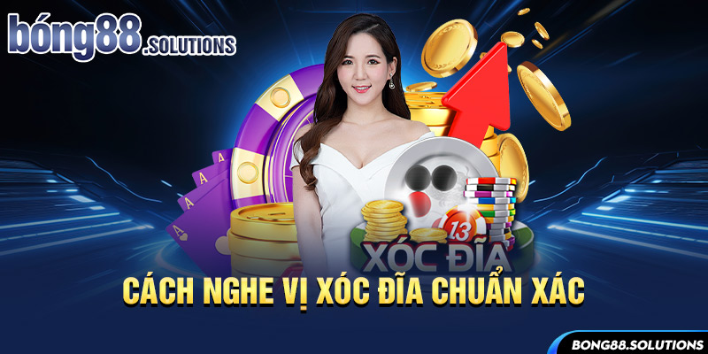 Cách nghe vị xóc đĩa chuẩn xác Bong88