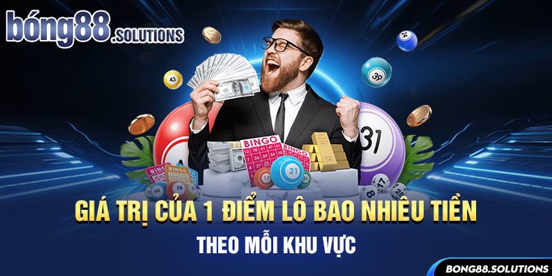 Giá trị của 1 điểm lô bao nhiêu tiền theo mỗi khu vực