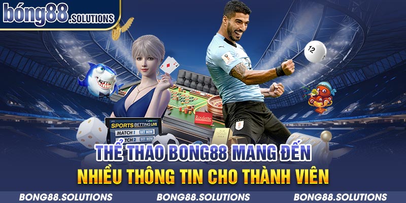 Thể thao Bong88 mang đến nhiều thông tin cho thành viên