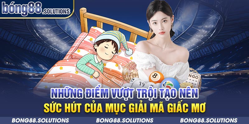 Những điểm vượt trội tạo nên sức hút của mục giải mã giấc mơ