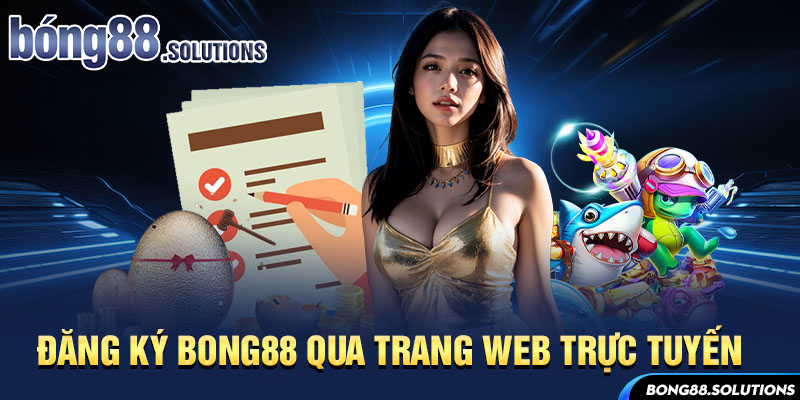 Đăng ký Bong88 qua trang web trực tuyến